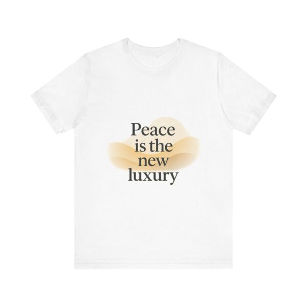 Peace is the New Luxury Unisex Tee, Casual Graphic Shirt, Relaxed Fit T-Shirt, Gift for Mindfulness, Summer Outfit, Affirmation Apparel